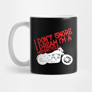 I Don't Snore I Dream I'm a Motorcycle Mug